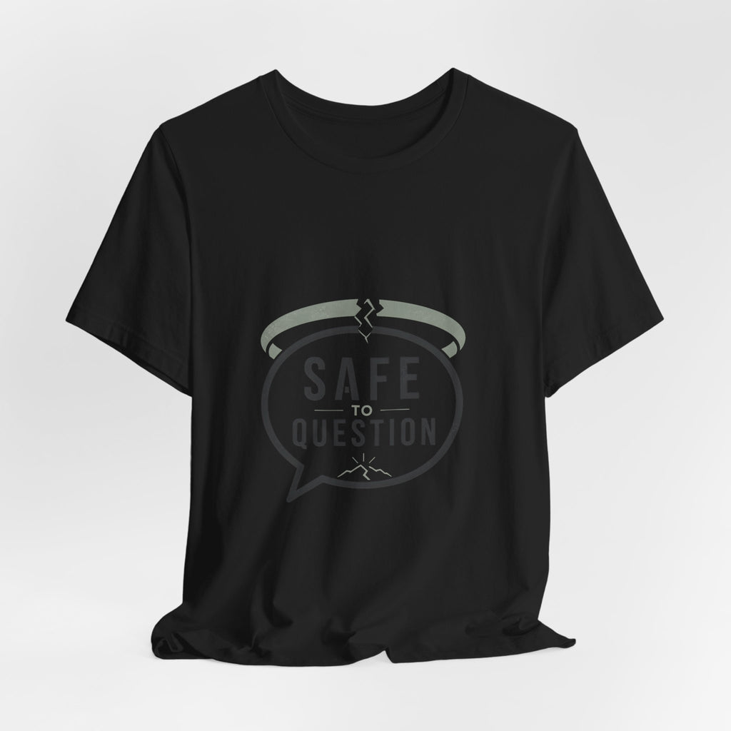 Safe to Question T-Shirt — Speech Bubble Design