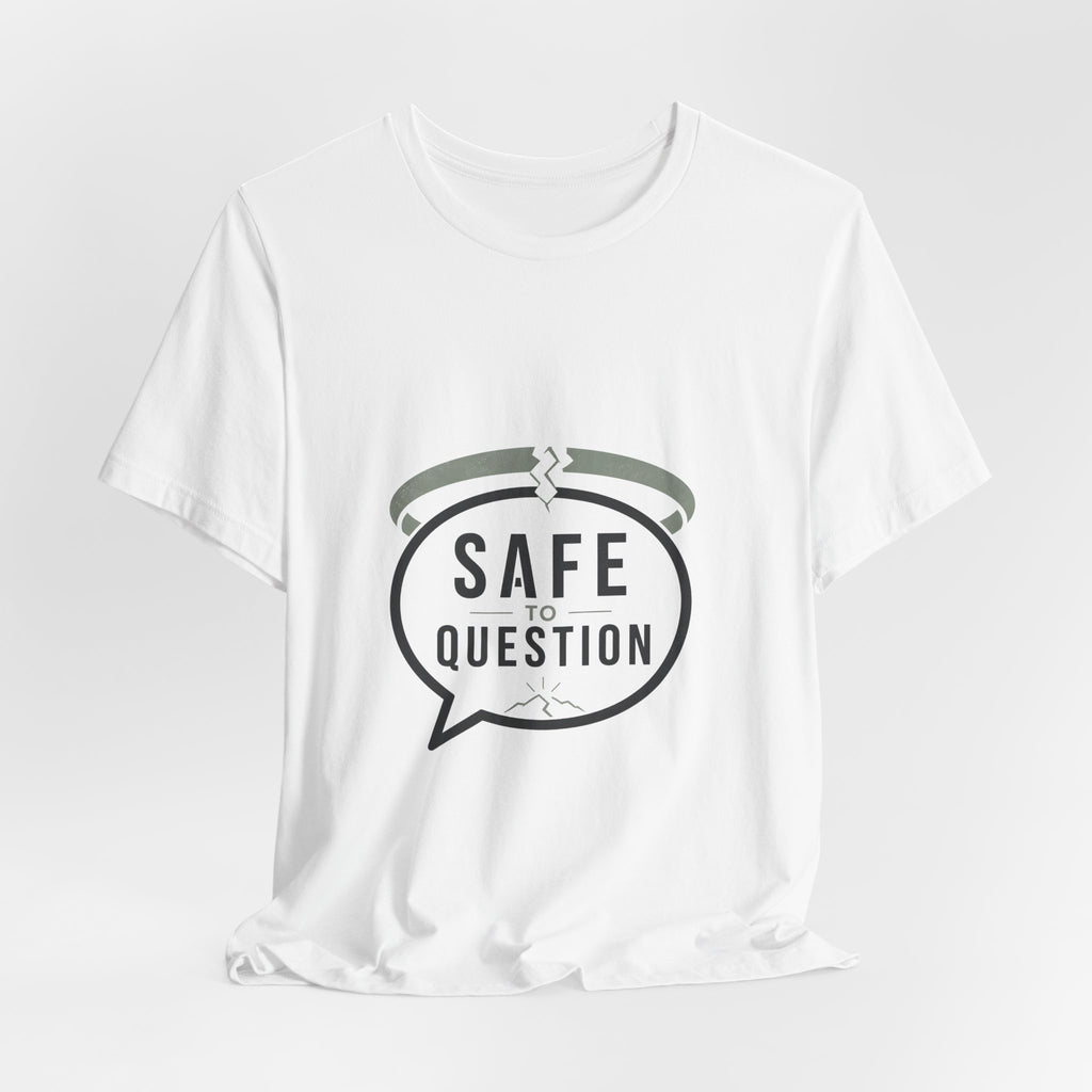 Safe to Question T-Shirt — Speech Bubble Design