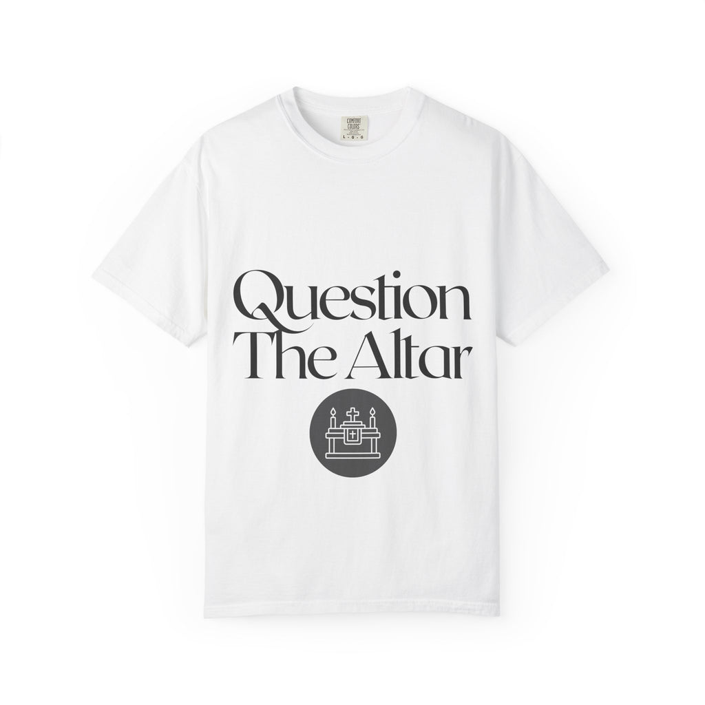 Question The Altar T-Shirt — Religious Satire Graphic Tee