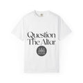 Question The Altar T-Shirt — Religious Satire Graphic Tee