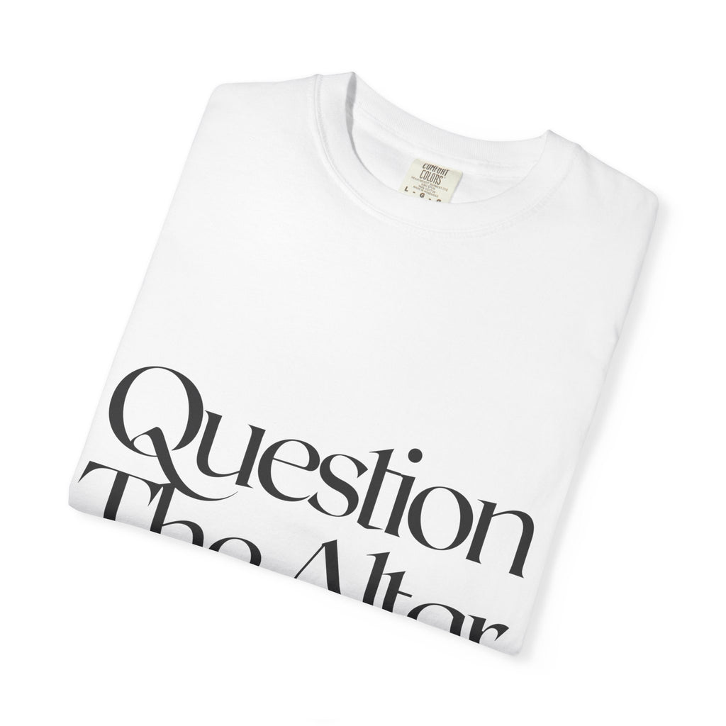 Question The Altar T-Shirt — Religious Satire Graphic Tee