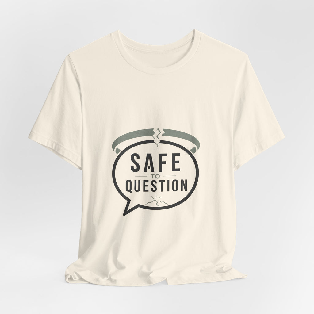 Safe to Question T-Shirt — Speech Bubble Design