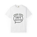 Safe to Question T-Shirt — Speech Bubble Graphic Tee