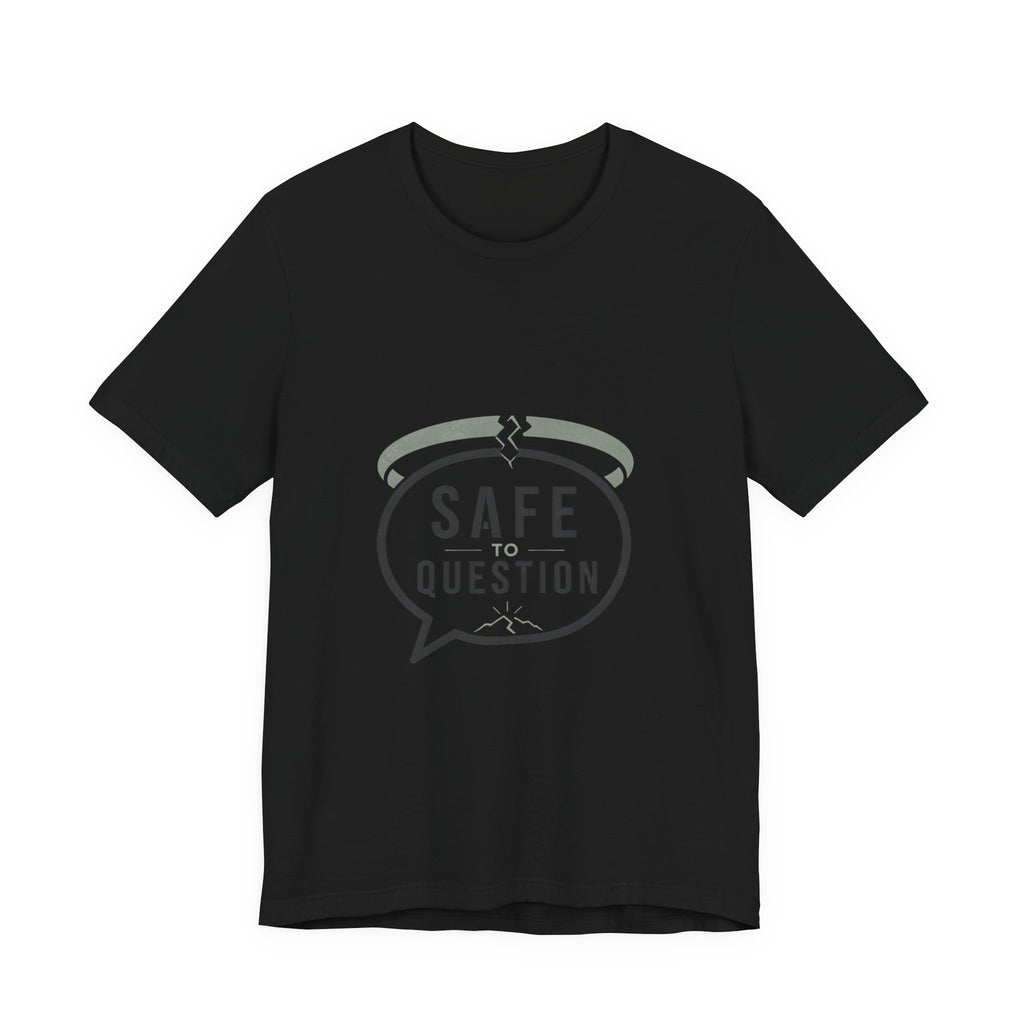 Safe to Question T-Shirt — Speech Bubble Design