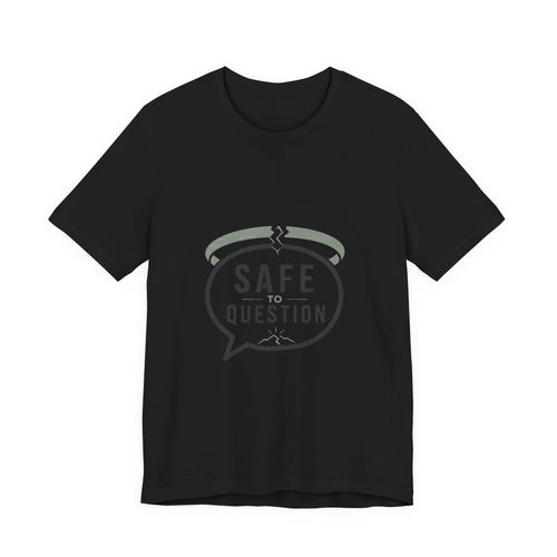 Safe to Question T-Shirt — Speech Bubble Design