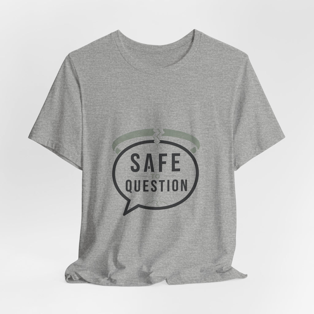 Safe to Question T-Shirt — Speech Bubble Design