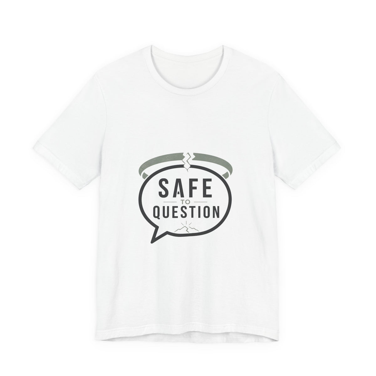 Safe to Question T-Shirt — Speech Bubble Design